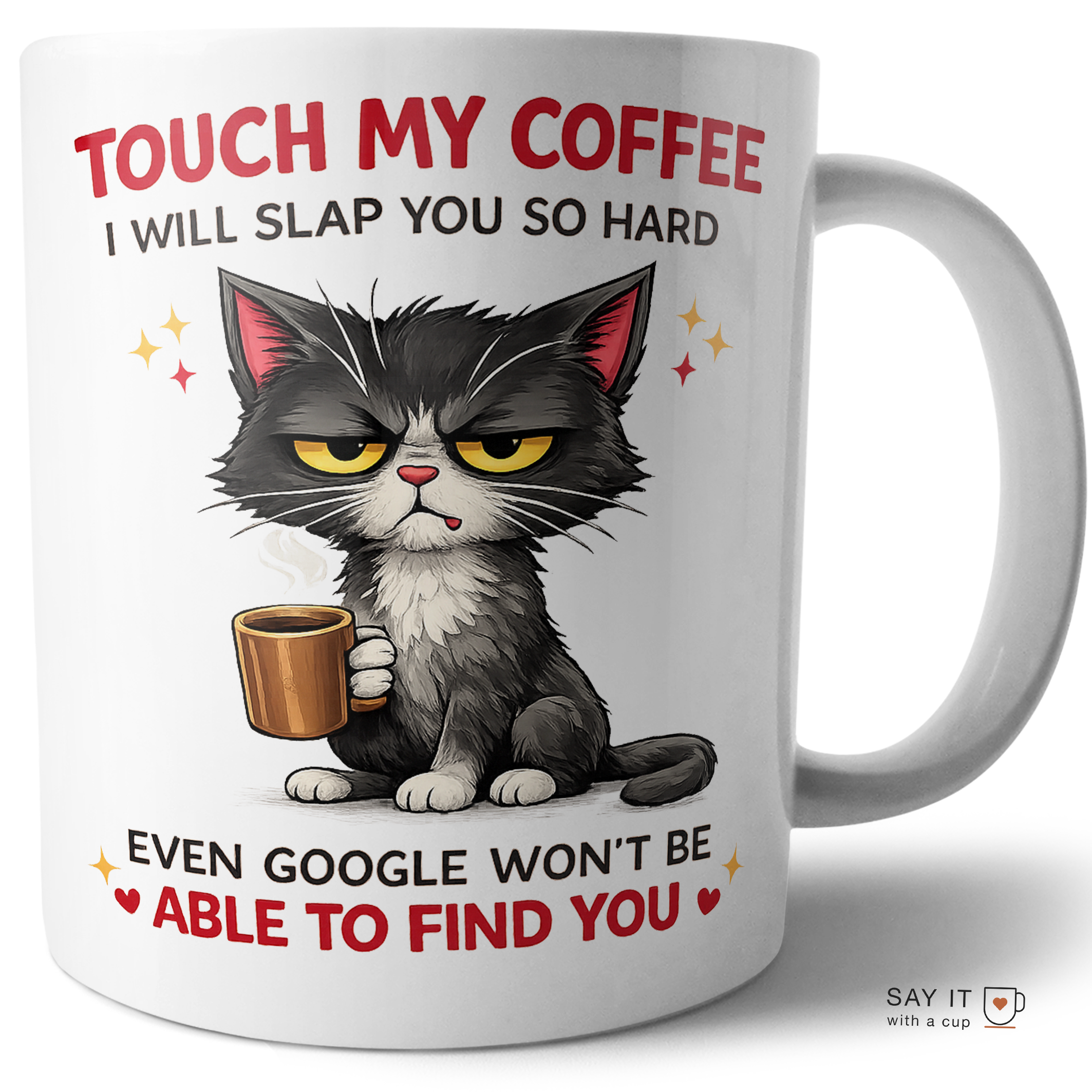 Funny Coffee Mug: Touch My Coffee I Will Slap You.