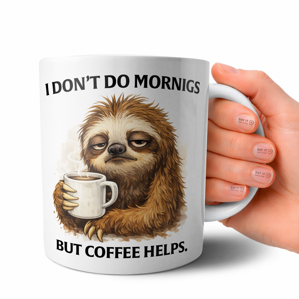 I Don’t Do Mornings But Coffee Helps – Funny Sloth Mug