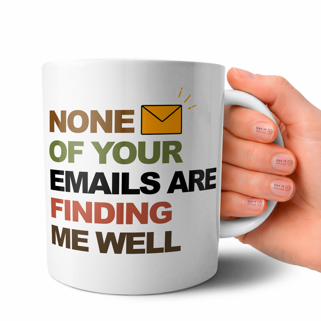 None Of Your Emails Find Me Well