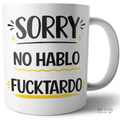 Sorry No Hablo Fucktardo