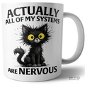 Actually All Of My Systems Are Nervous