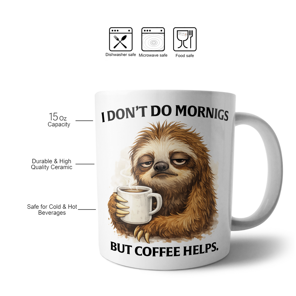 I Don’t Do Mornings But Coffee Helps – Funny Sloth Mug