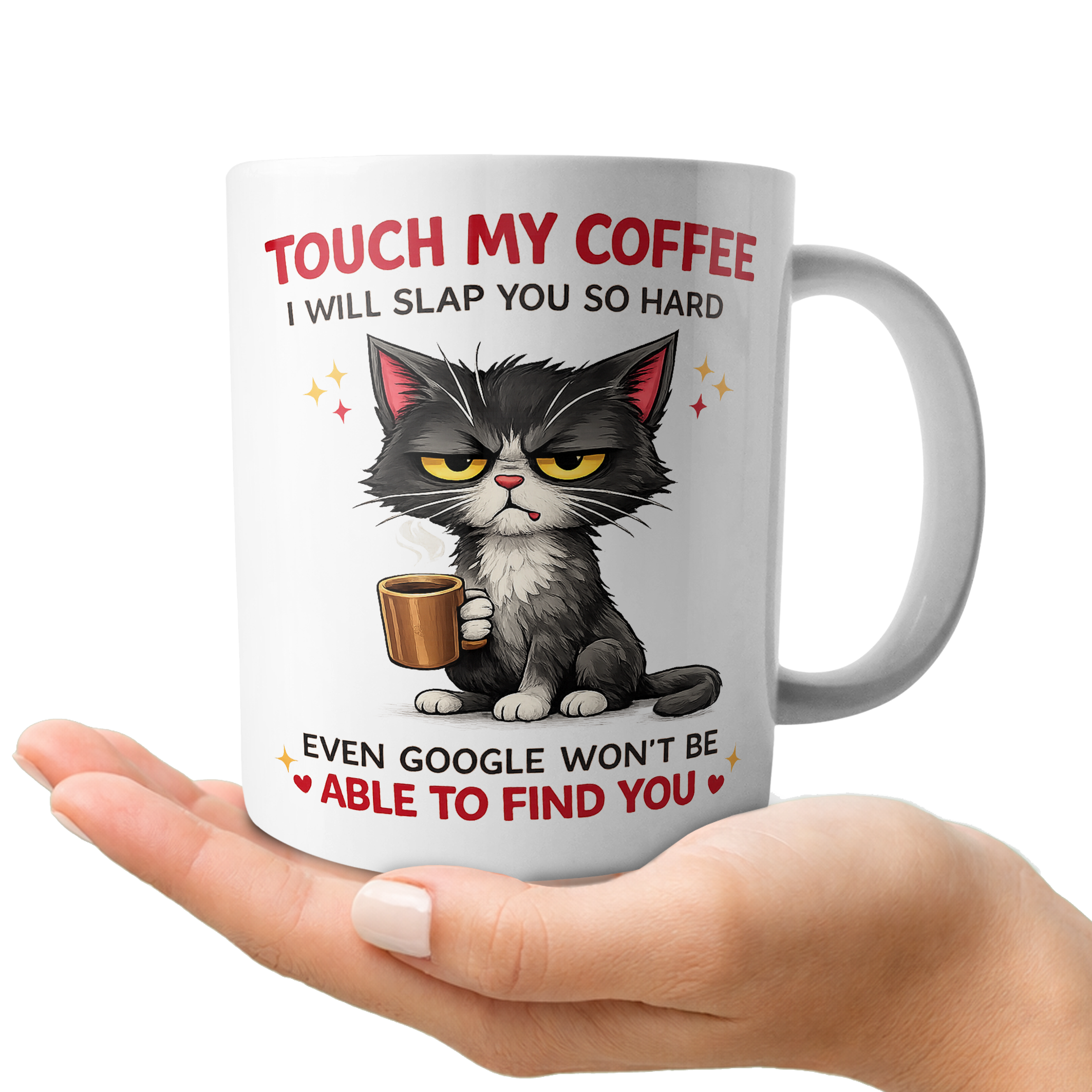 Funny Coffee Mug: Touch My Coffee I Will Slap You.