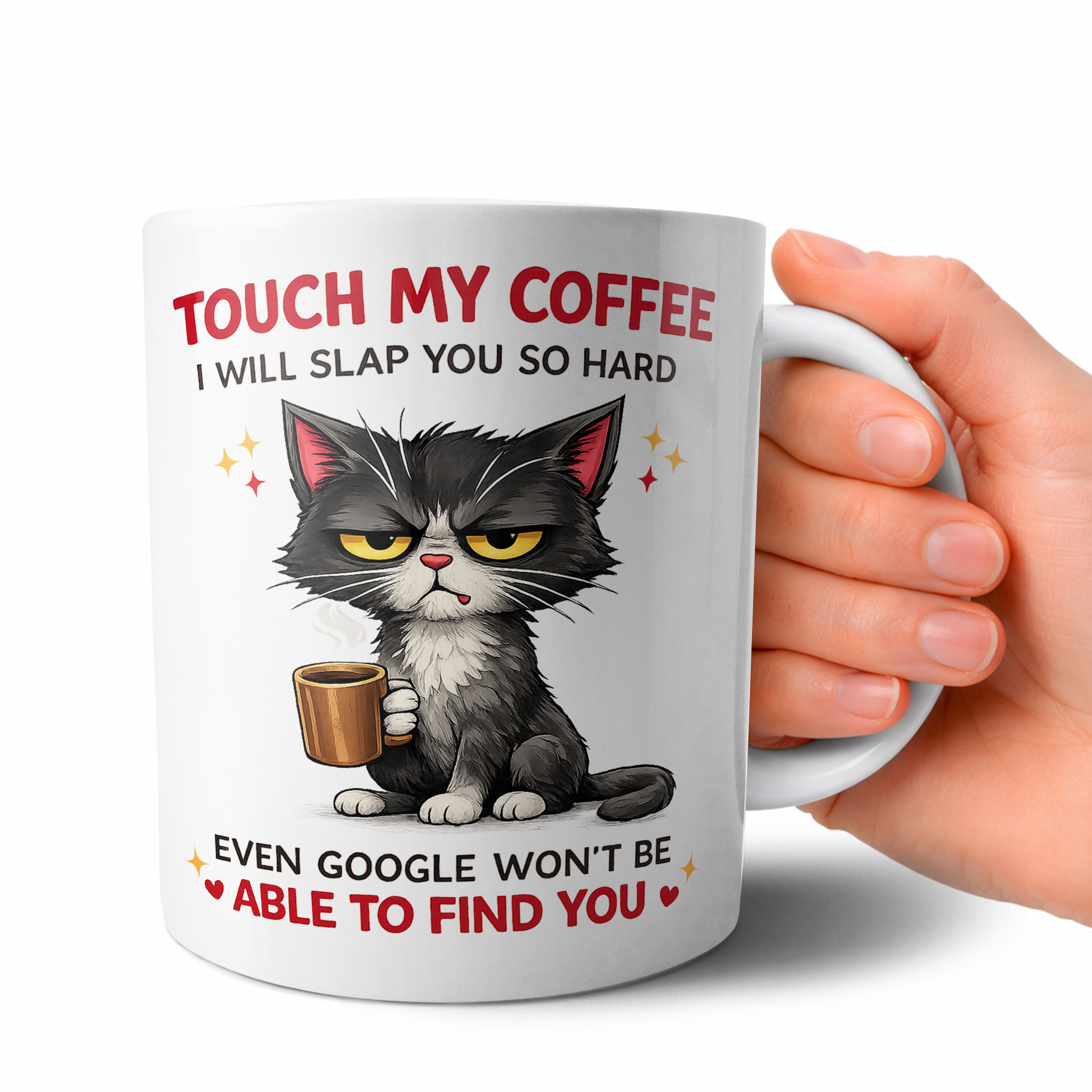 Funny Coffee Mug: Touch My Coffee I Will Slap You.