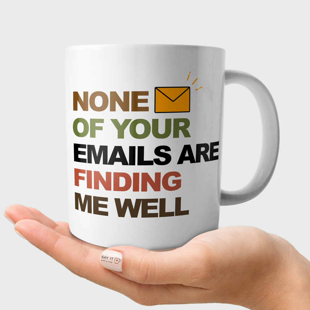 None Of Your Emails Find Me Well