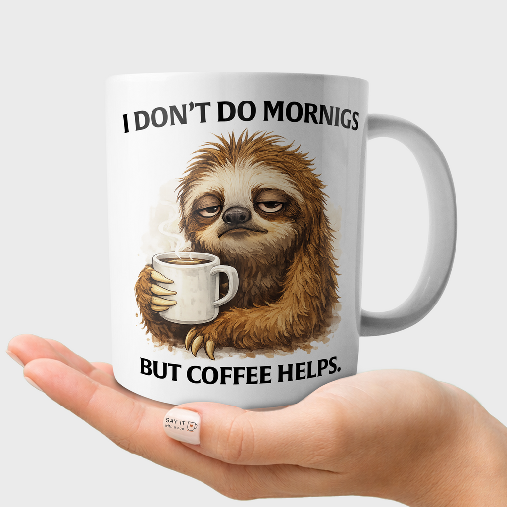 I Don’t Do Mornings But Coffee Helps – Funny Sloth Mug