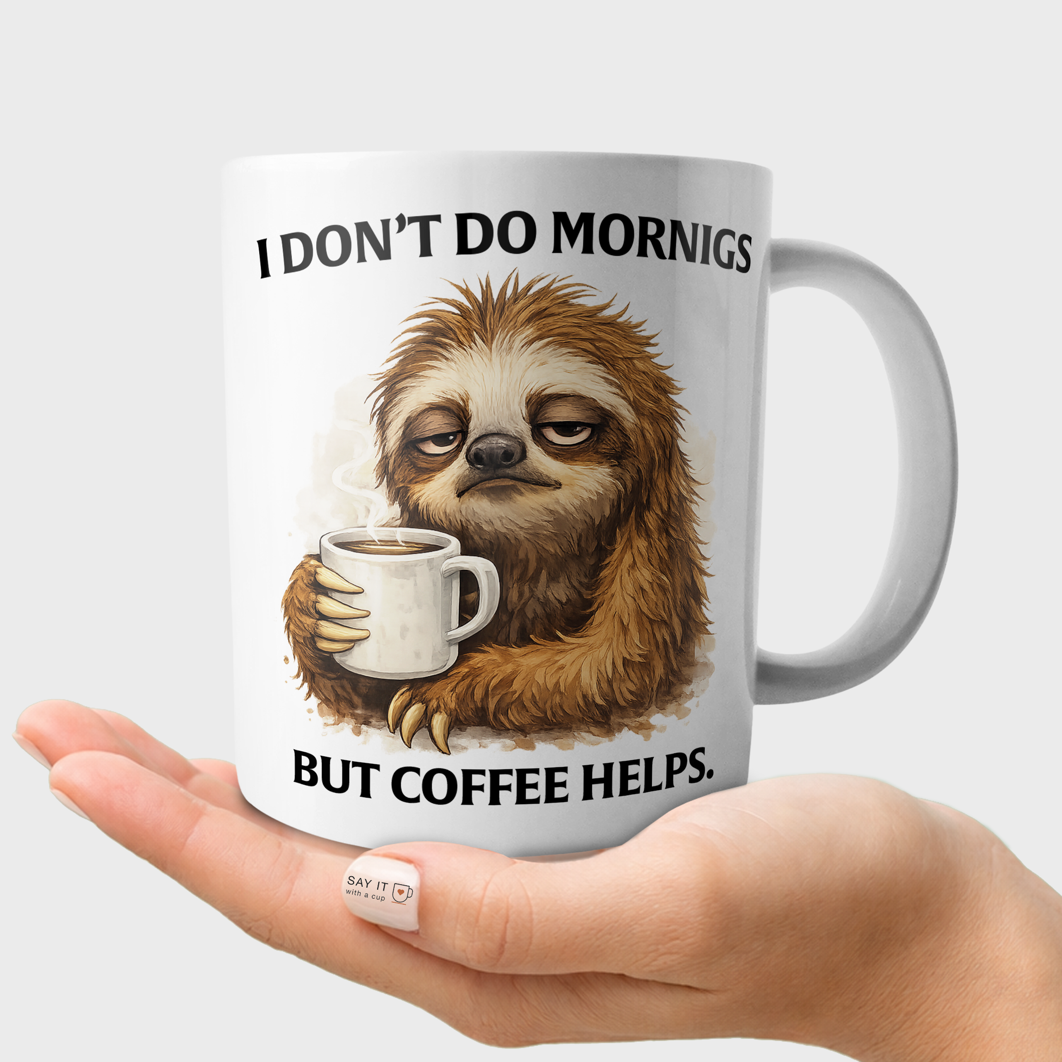 I Don’t Do Mornings But Coffee Helps – Funny Sloth Mug