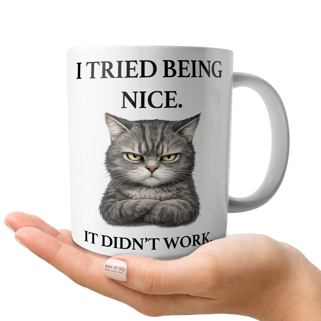I Tried Being Nice...It Didn't Work.