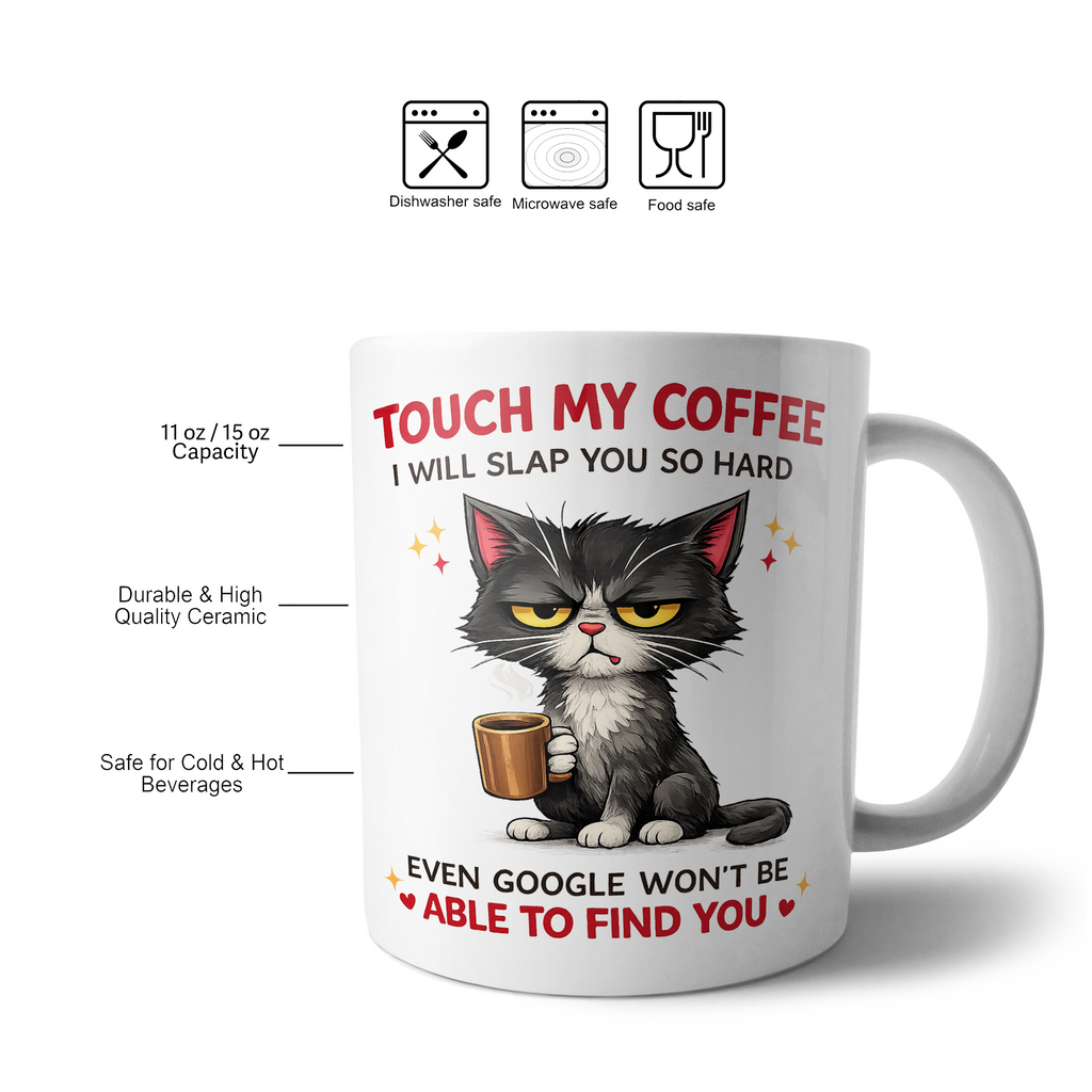 Funny Coffee Mug: Touch My Coffee I Will Slap You.