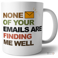 None Of Your Emails Find Me Well